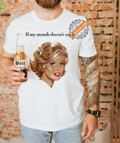 If my mouth doesn’t say it my face definitely will art shirt