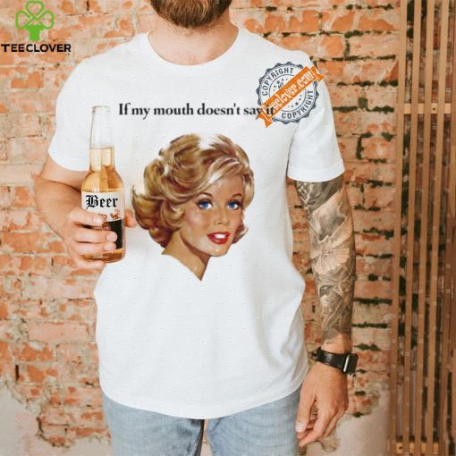 If my mouth doesn’t say it my face definitely will art shirt