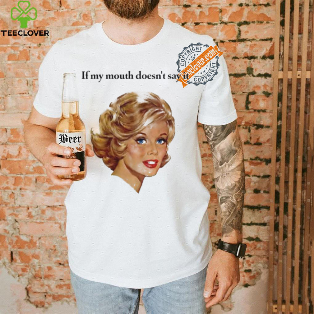 If my mouth doesn’t say it my face definitely will art shirt If my mouth doesn’t say it my face definitely will art shirt