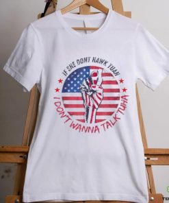 If she don’t Hawk Tush I won’t Tawk Tuah America flag shirt