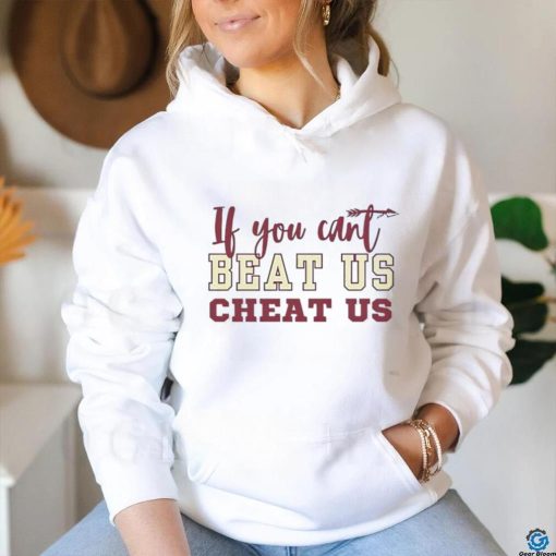 If you can’t beat us cheat us Florida State Seminoles football shirt
