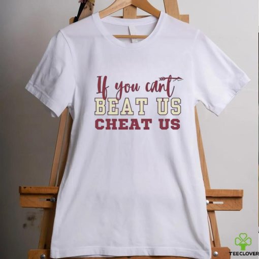 If you can’t beat us cheat us Florida State Seminoles football shirt