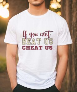 If you can’t beat us cheat us Florida State Seminoles football shirt