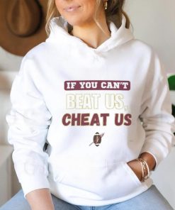 If you can't beat us cheat us thoodie, sweater, longsleeve, shirt v-neck, t-shirt