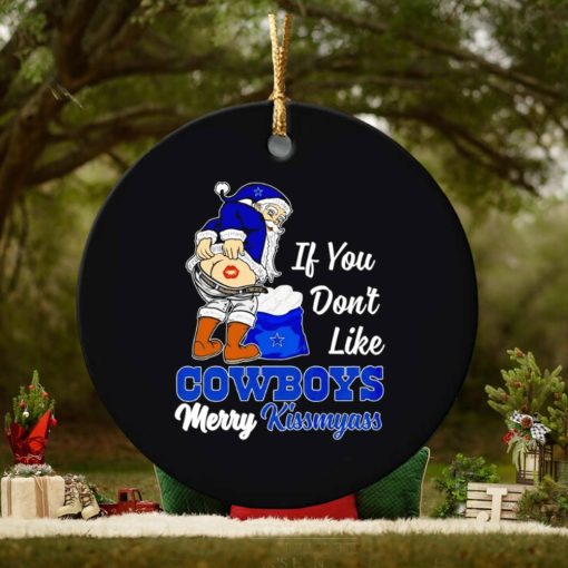 If you don’t like Cowboys Merry Kissmyass ornament