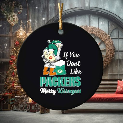 If you don’t like Packers Merry Kissmyass ornament