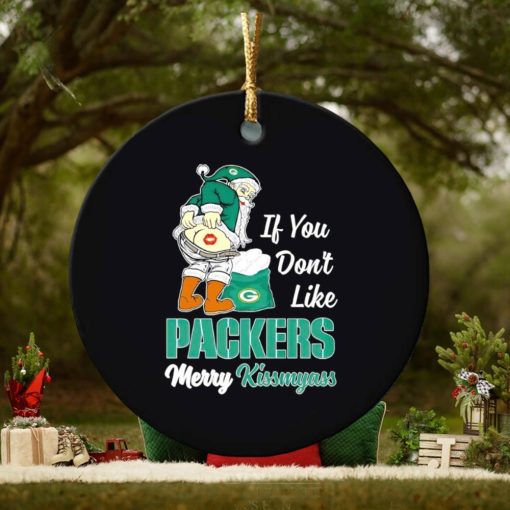 If you don’t like Packers Merry Kissmyass ornament