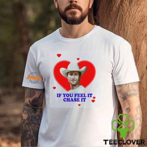 If you feel it chase it Glen Powell as Tyler Owens Twisters Shirt