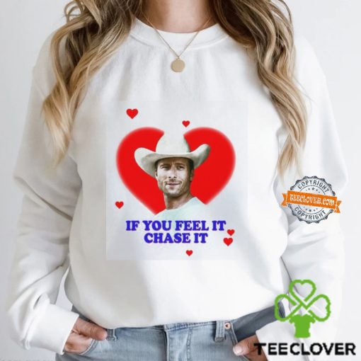 If you feel it chase it Glen Powell as Tyler Owens Twisters Shirt