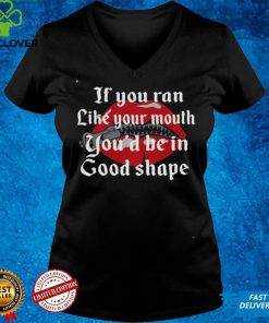 If you ran like your mouth you'd be in good shape WHITE Classic T Shirt