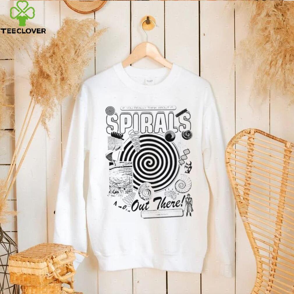 If you really think about it spirals are out there art shirt If you really think about it spirals are out there art shirt