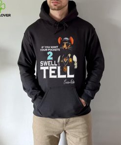 If you want your pockets 2 swell tell hoodie, sweater, longsleeve, shirt v-neck, t-shirt