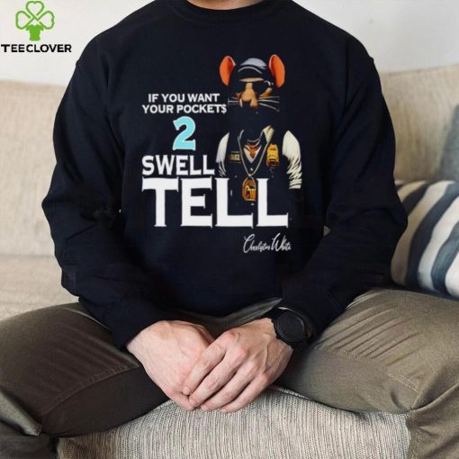 If you want your pockets 2 swell tell hoodie, sweater, longsleeve, shirt v-neck, t-shirt