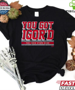 Igor Shesterkin You Got Igor_d T Shirt