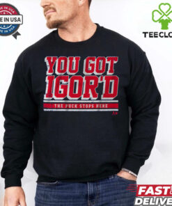 Igor Shesterkin You Got Igor_d T Shirt