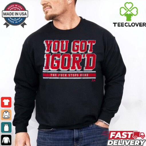 Igor Shesterkin You Got Igor_d T Shirt