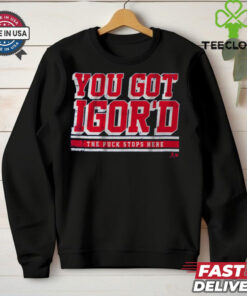 Igor Shesterkin You Got Igor_d T Shirt