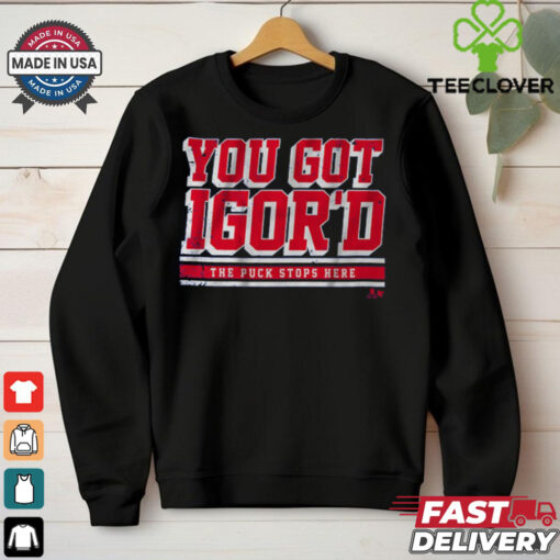 Igor Shesterkin You Got Igor_d T Shirt