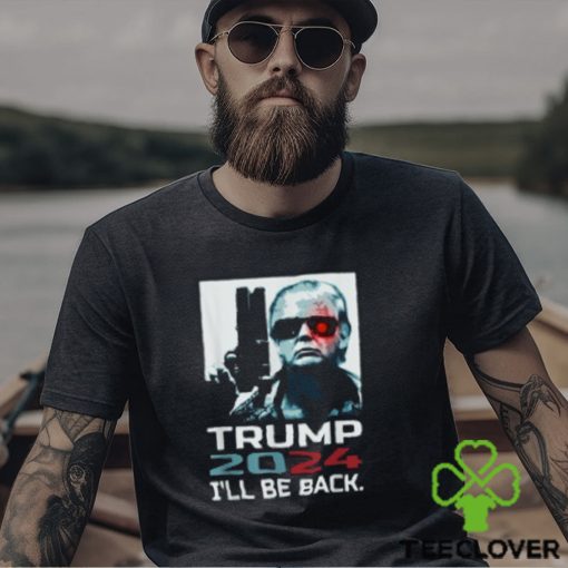 I’ll Be Back Trump Shirt Trump 2024 T Shirt