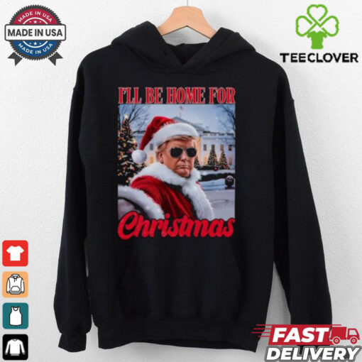 I’ll Be Home For Christmas Funny Santa Claus Trump 2024 shirt