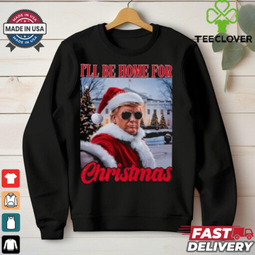 I’ll Be Home For Christmas Funny Santa Claus Trump 2024 shirt