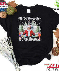 I’ll Be Home For Christmas Funny Santa Claus Trump Shirt