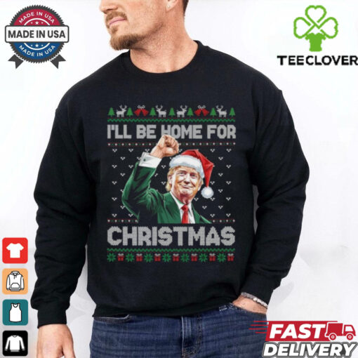 I’ll Be Home For Christmas Funny Trump 2024 Shirt