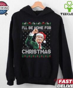 I'll Be Home For Christmas Funny Trump 2024 Shirt