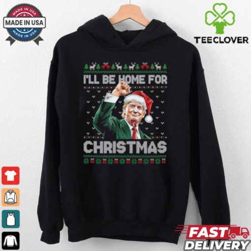 I’ll Be Home For Christmas Funny Trump 2024 Shirt