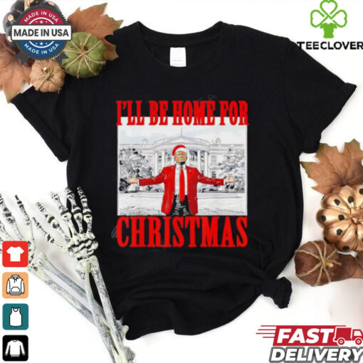 I’ll Be Home For Christmas Santa Trump shirt
