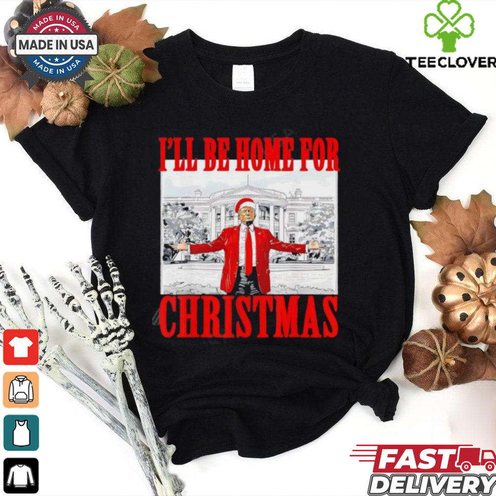 I’ll Be Home For Christmas Santa Trump shirt I’ll Be Home For Christmas Santa Trump shirt