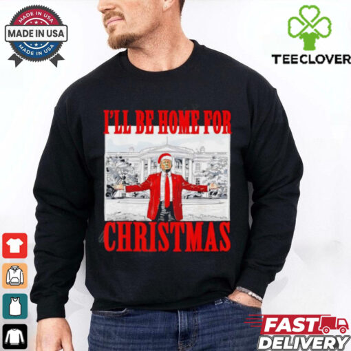 I’ll Be Home For Christmas Santa Trump shirt