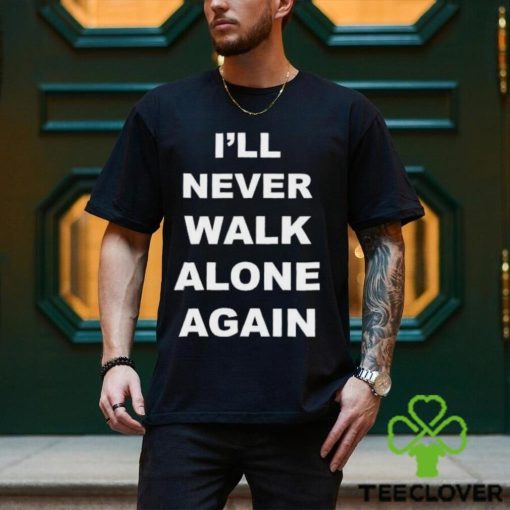 I’ll Never Walk Alone Again Jurgen Klopp Shirt
