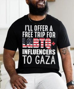 I’ll Offer A Free Trip For Lgbtq Influencers To Gaza Shirt