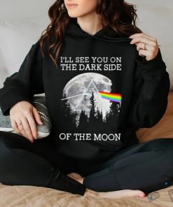 I’ll See You On The Dark Side Of The Moon Pink Floyd Unisex T Shirt