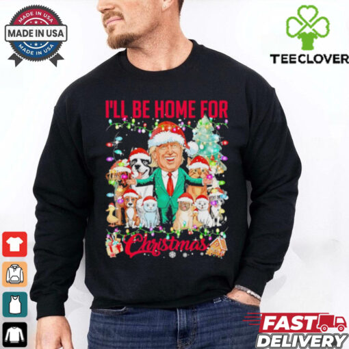 Ill be home for Christmas funny Trump pets dog cat Xmas shirt