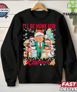 Ill be home for Christmas funny Trump pets dog cat Xmas shirt