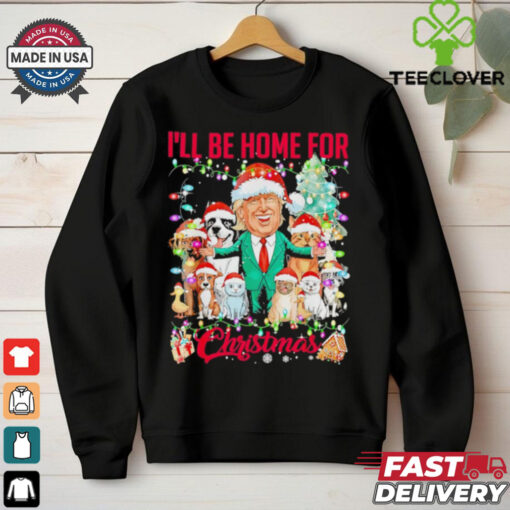 Ill be home for Christmas funny Trump pets dog cat Xmas shirt