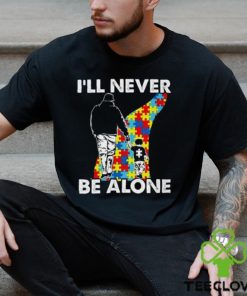 I’ll never be alone Autism Shirts