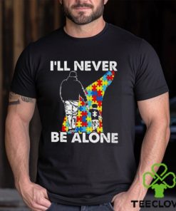 I’ll never be alone Autism Shirts