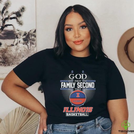 Illinois Fighting Illini God First Second Family Then Basketball Shirt