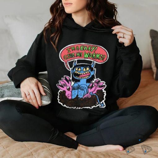 I’m A Baby Give Me Worms Shirt