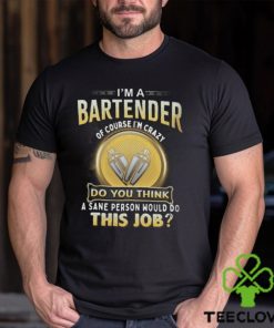 I'm A Bartender T Shirt