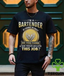 I'm A Bartender T Shirt