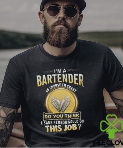 I'm A Bartender T Shirt