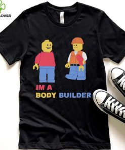 I’m A Body Builder Shirt