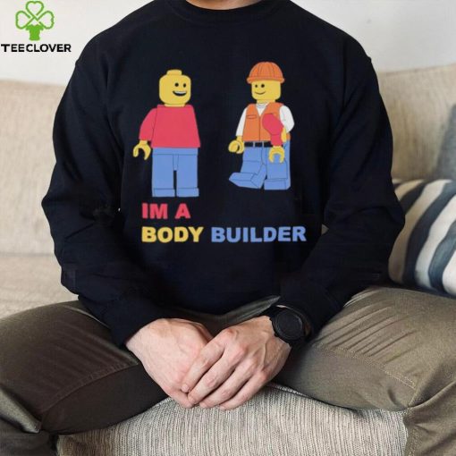 I’m A Body Builder Shirt