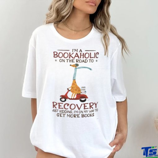 I’m A Bookaholic On The Road To Recovery hoodie, sweater, longsleeve, shirt v-neck, t-shirt