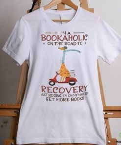 I'm A Bookaholic On The Road To Recovery hoodie, sweater, longsleeve, shirt v-neck, t-shirt