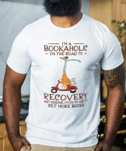 I'm A Bookaholic On The Road To Recovery hoodie, sweater, longsleeve, shirt v-neck, t-shirt